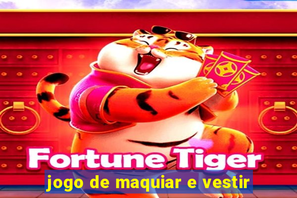 jogo de maquiar e vestir